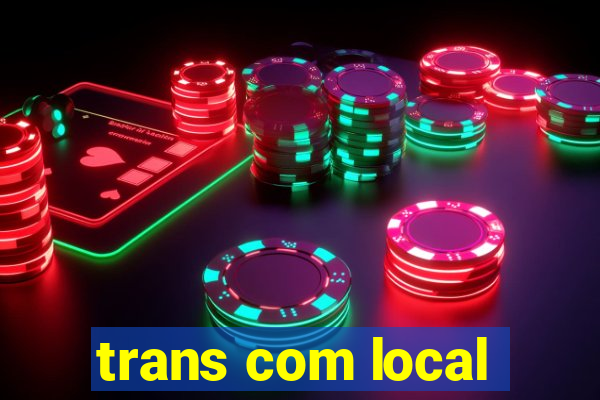 trans com local